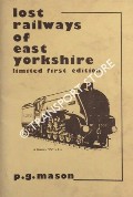 Lost Railways of East Yorkshire by MASON, P. G.